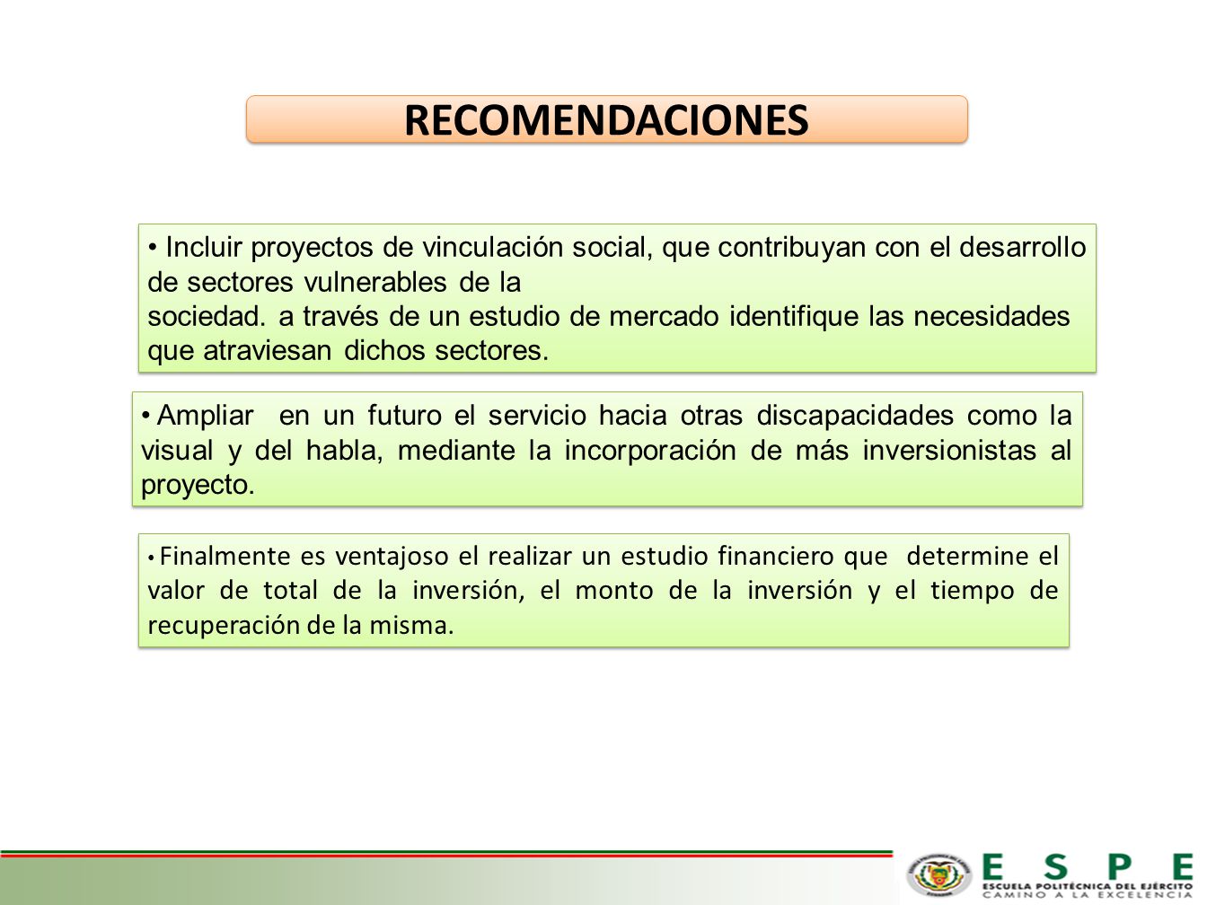 RECOMENDACIONES Incluir proyectos de vinculación social, que contribuyan con el desarrollo de sectores vulnerables de la.