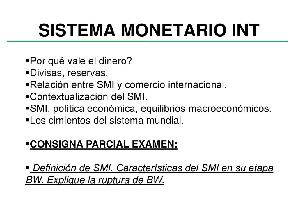 SISTEMA MONETARIO INT Por qué vale el dinero Divisas, reservas.