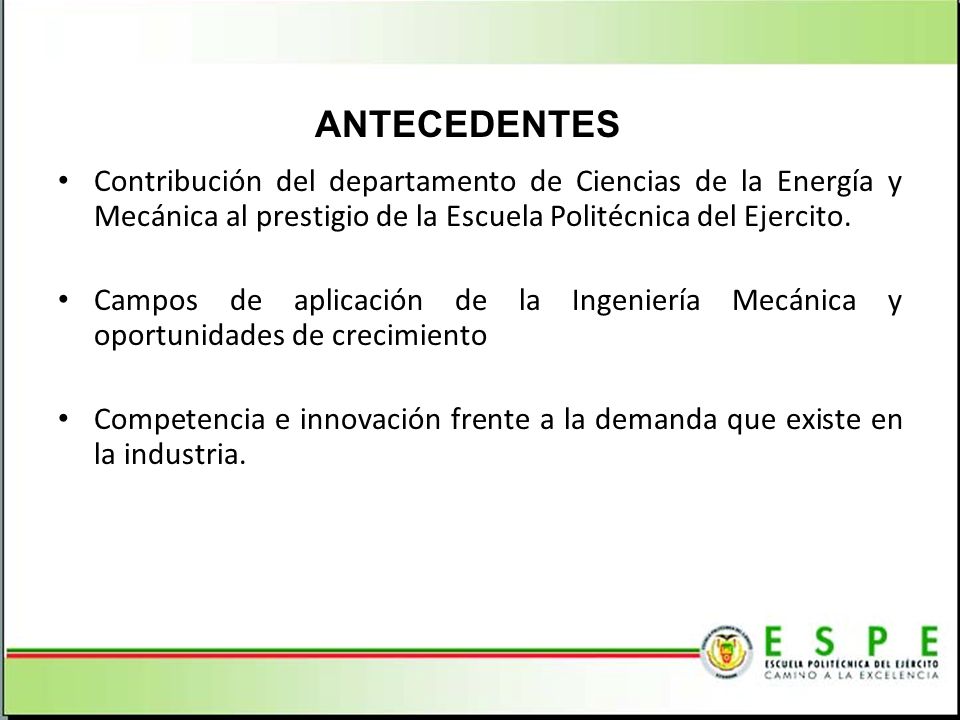 ANTECEDENTES Contribución del departamento de Ciencias de la Energía y Mecánica al prestigio de la Escuela Politécnica del Ejercito.