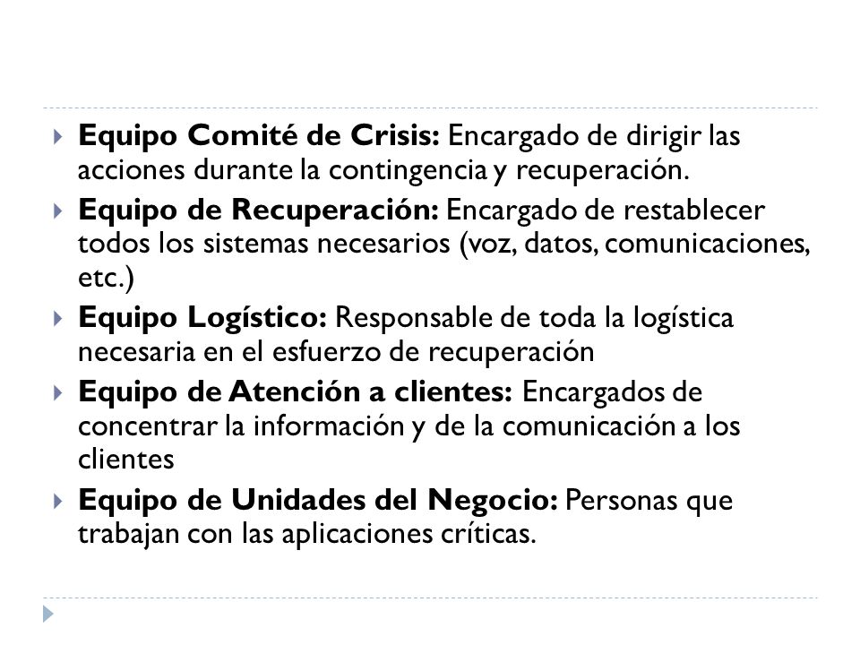 Equipo Comité de Crisis: Encargado de dirigir las acciones durante la contingencia y recuperación.