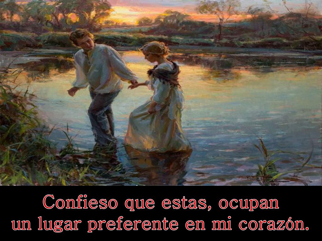 Confieso que estas, ocupan un lugar preferente en mi corazón.