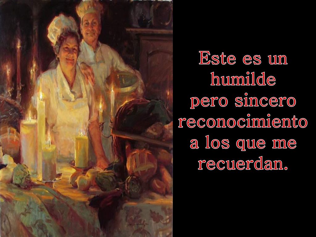 Este es un humilde pero sincero reconocimiento a los que me recuerdan.