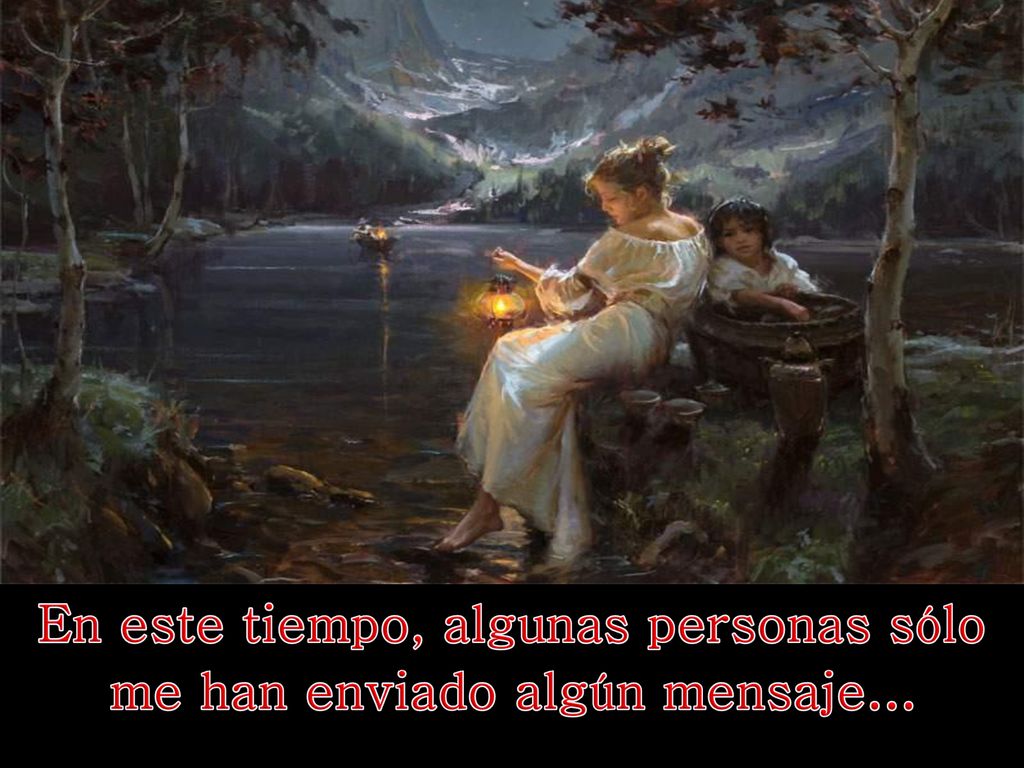 En este tiempo, algunas personas sólo me han enviado algún mensaje...