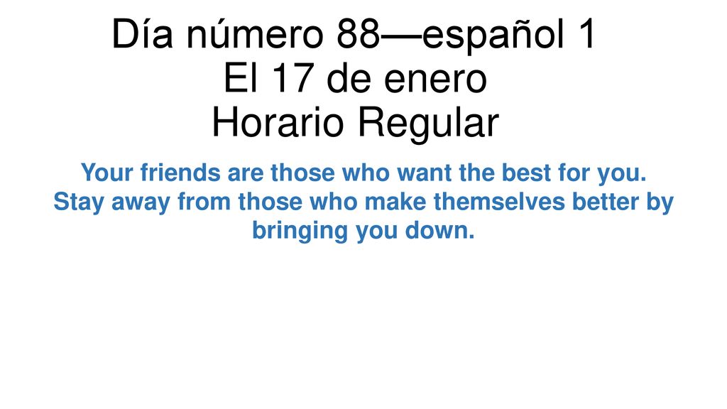 Día número 88—español 1 El 17 de enero Horario Regular