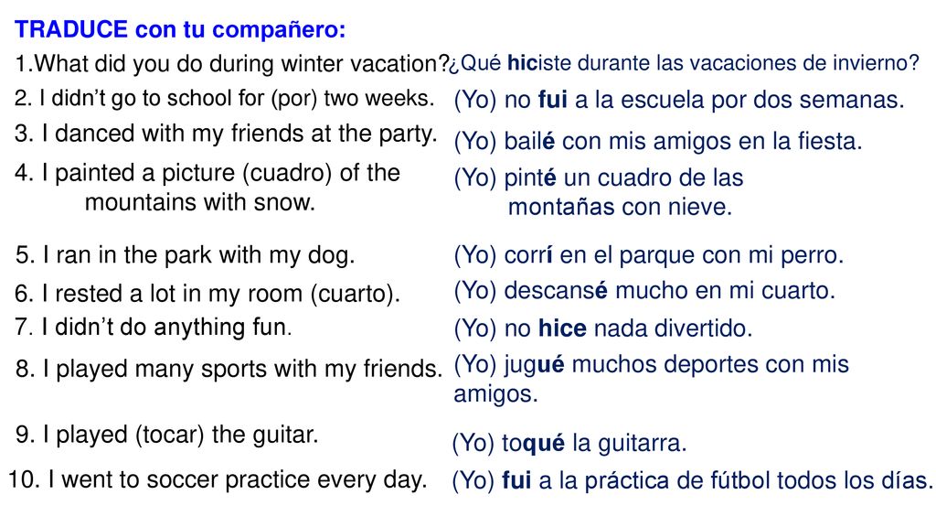 (Yo) no fui a la escuela por dos semanas.