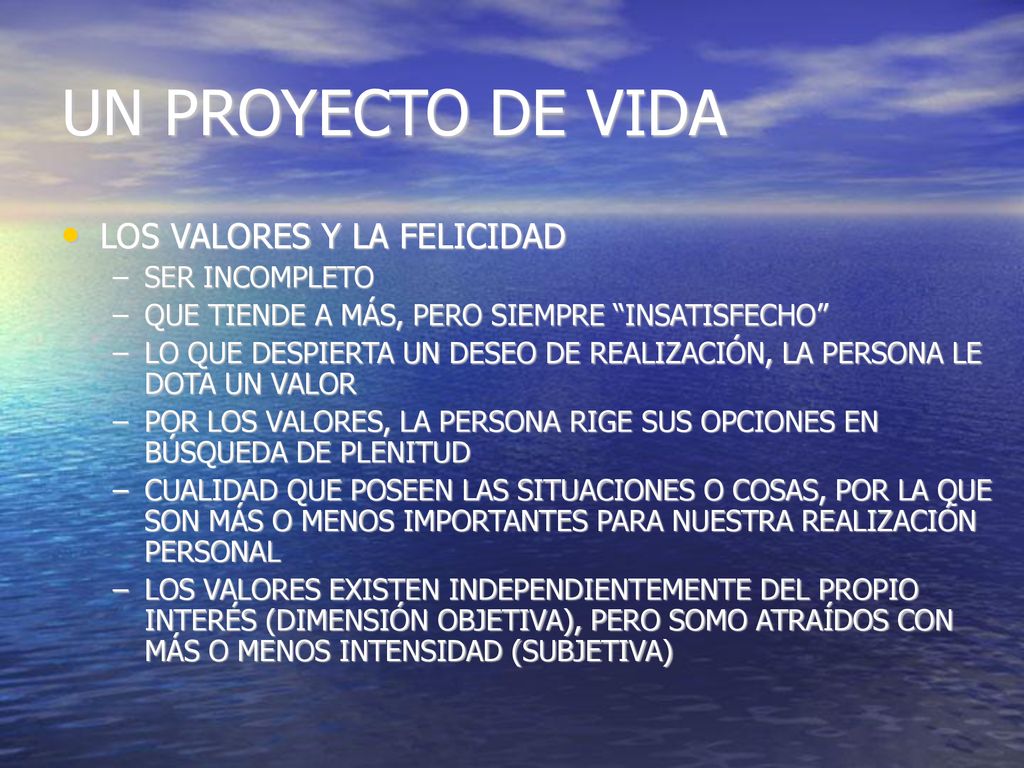 UN PROYECTO DE VIDA LOS VALORES Y LA FELICIDAD SER INCOMPLETO