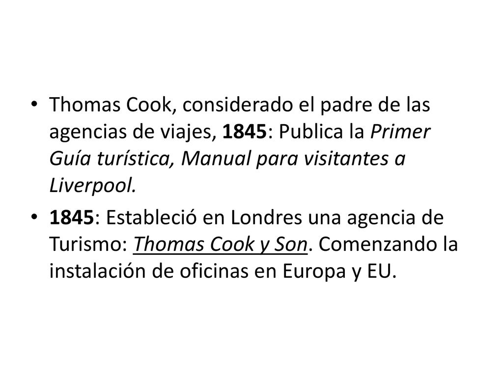 Thomas Cook, considerado el padre de las agencias de viajes, 1845: Publica la Primer Guía turística, Manual para visitantes a Liverpool.
