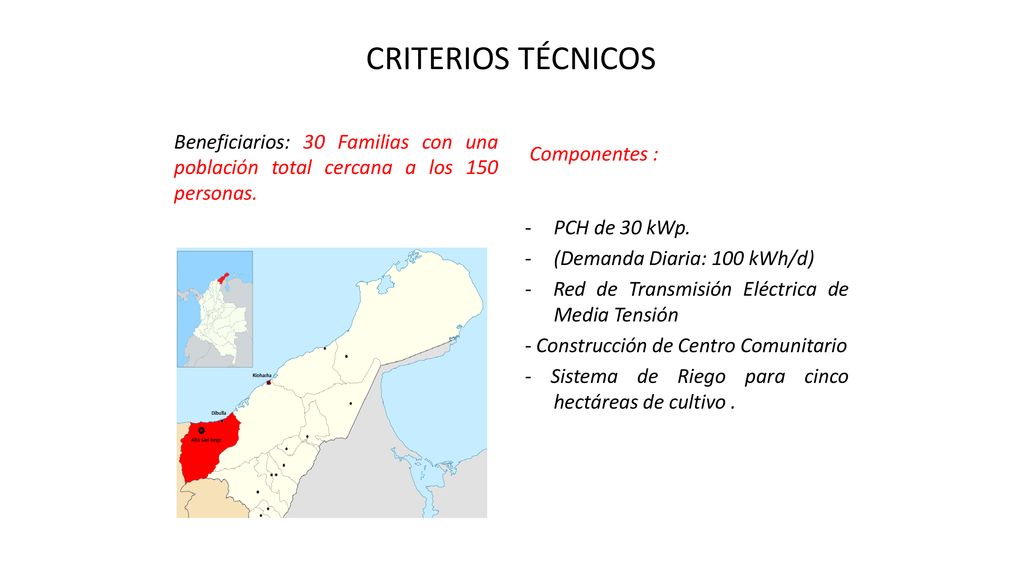 CRITERIOS TÉCNICOS Beneficiarios: 30 Familias con una población total cercana a los 150 personas. Componentes :