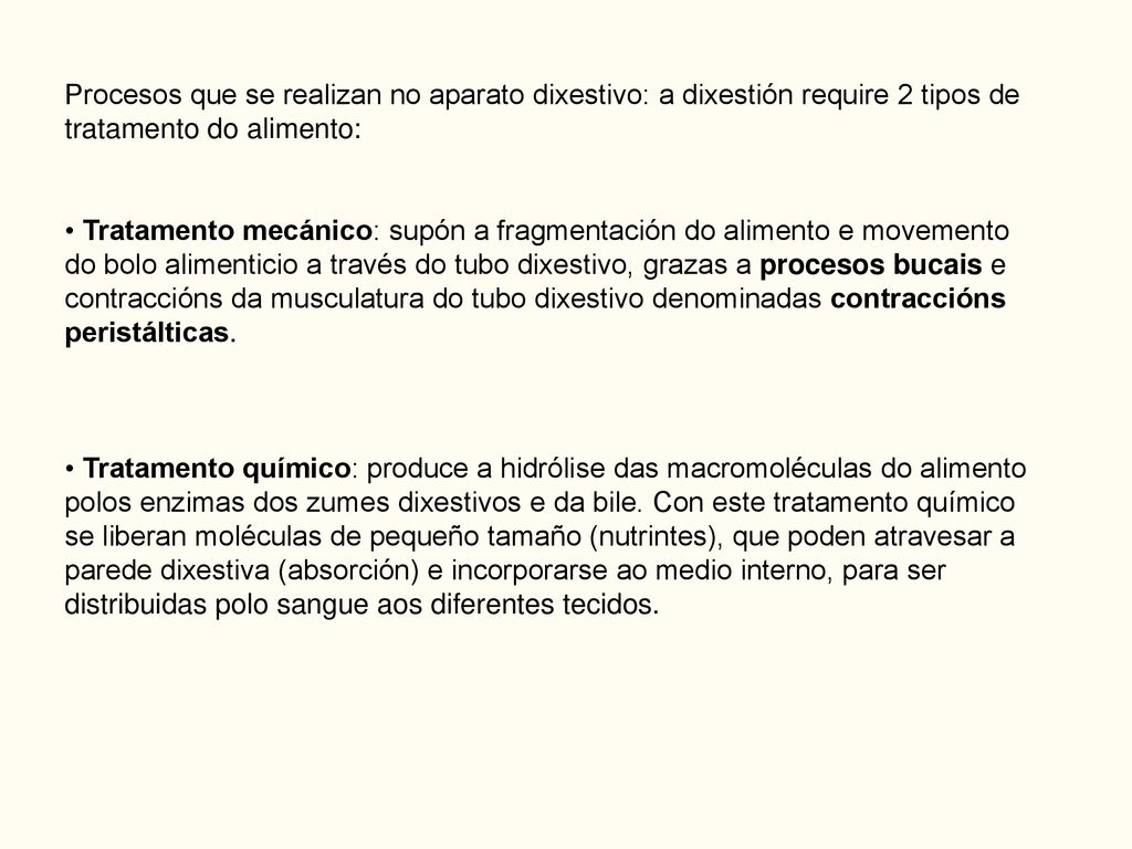 Procesos que se realizan no aparato dixestivo: a dixestión require 2 tipos de tratamento do alimento: