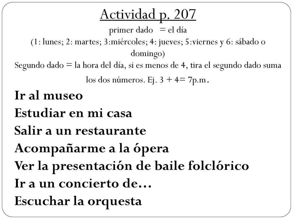 Actividad p. 207 Ir al museo Estudiar en mi casa