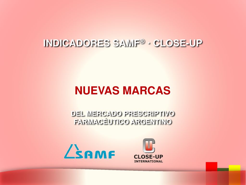NUEVAS MARCAS INDICADORES SAMF® · CLOSE-UP DEL MERCADO PRESCRIPTIVO