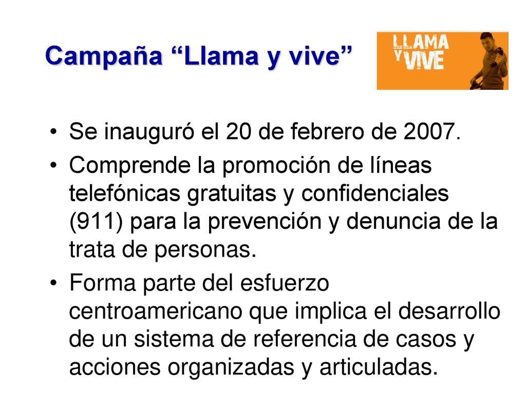 Campaña Llama y vive Se inauguró el 20 de febrero de 2007.