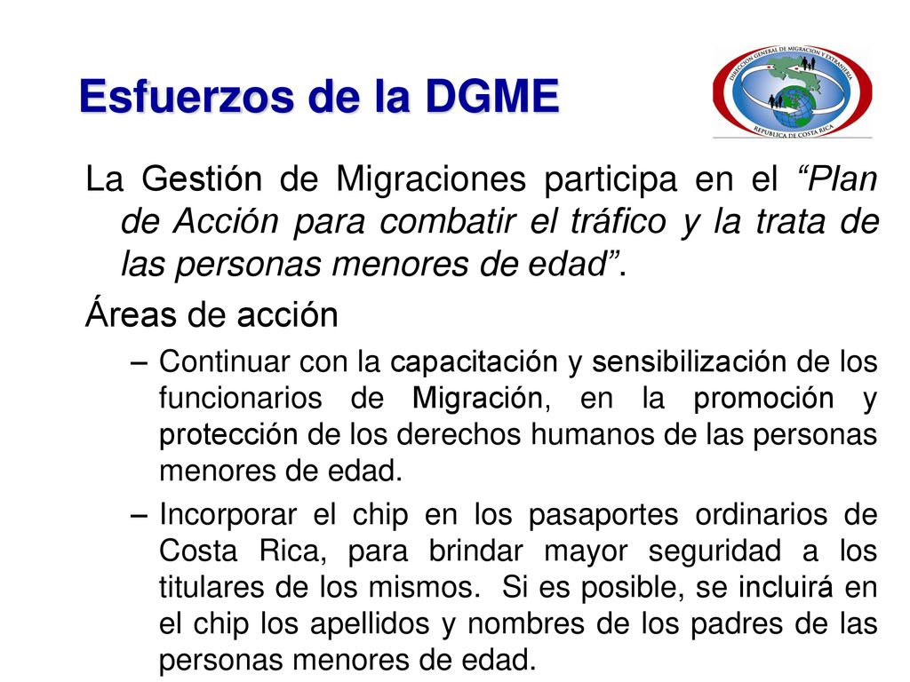 Esfuerzos de la DGME La Gestión de Migraciones participa en el Plan de Acción para combatir el tráfico y la trata de las personas menores de edad .