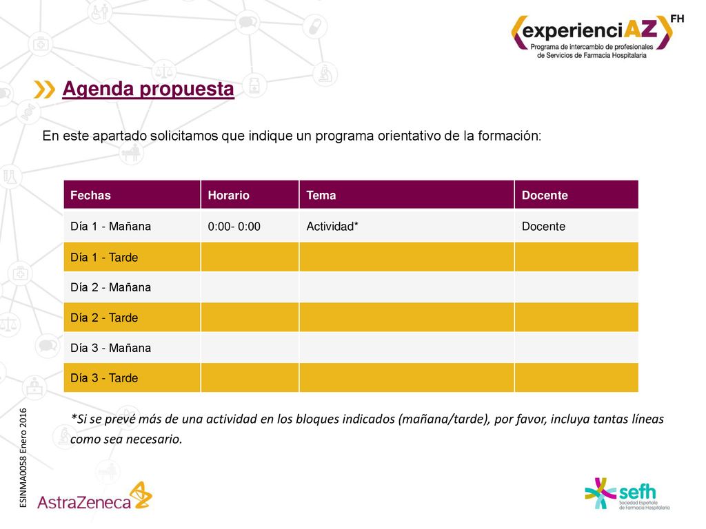 Agenda propuesta En este apartado solicitamos que indique un programa orientativo de la formación: Fechas.