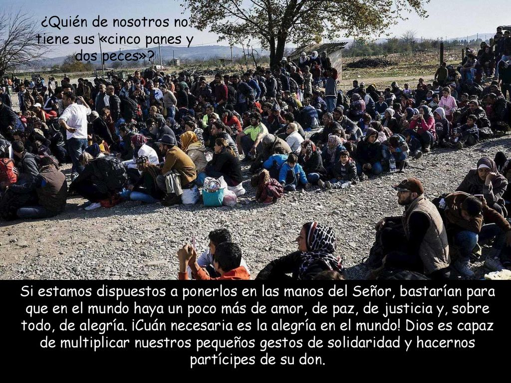 ¿Quién de nosotros no tiene sus «cinco panes y dos peces»