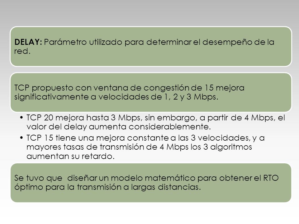 DELAY: Parámetro utilizado para determinar el desempeño de la red.