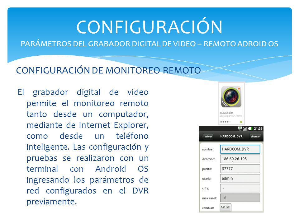 CONFIGURACIÓN PARÁMETROS DEL GRABADOR DIGITAL DE VIDEO – REMOTO ADROID OS