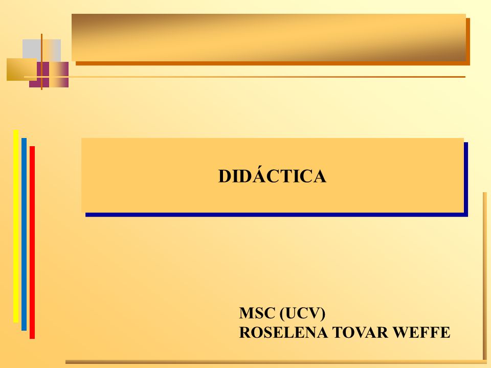 DIDÁCTICA MSC (UCV) ROSELENA TOVAR WEFFE