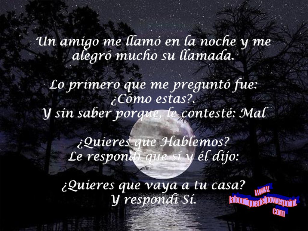 Un amigo me llamó en la noche y me alegró mucho su llamada.