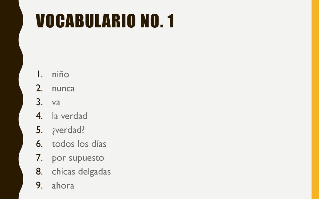 Vocabulario No. 1 niño nunca va la verdad ¿verdad todos los días