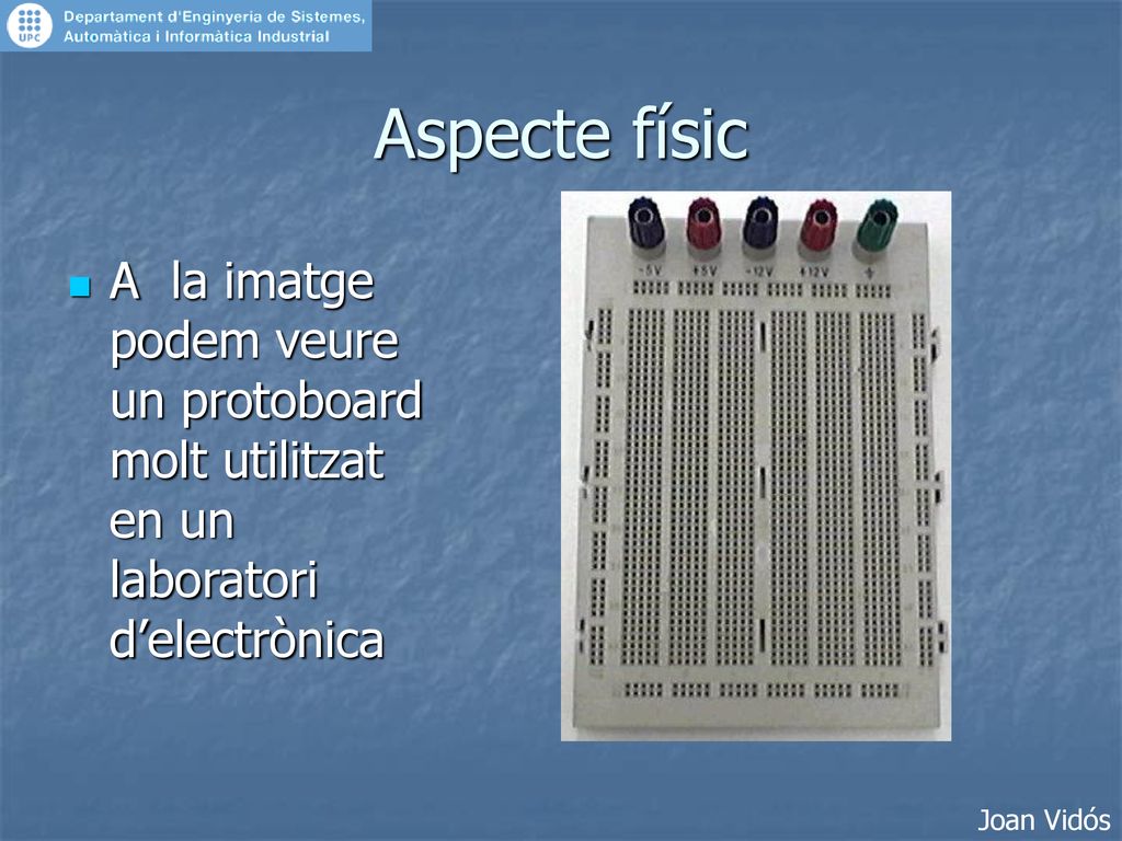 Aspecte físic A la imatge podem veure un protoboard molt utilitzat en un laboratori d’electrònica.