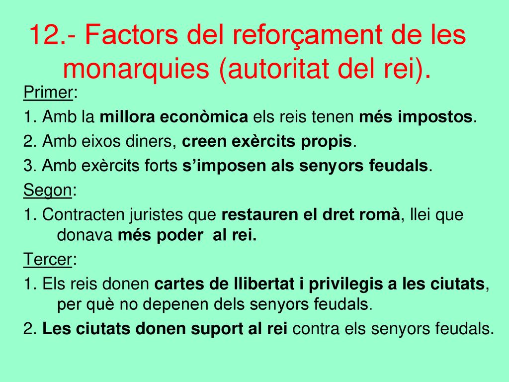12.- Factors del reforçament de les monarquies (autoritat del rei).
