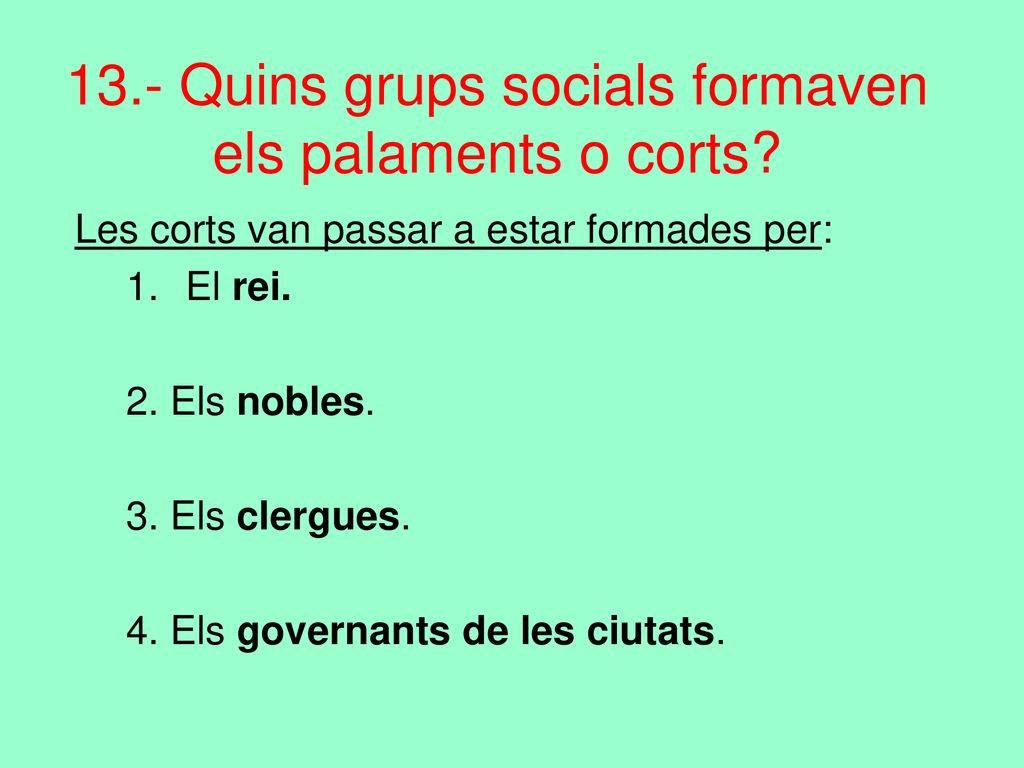 13.- Quins grups socials formaven els palaments o corts