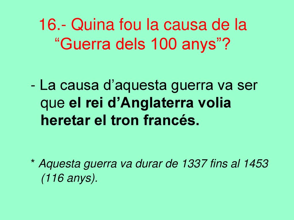 16.- Quina fou la causa de la Guerra dels 100 anys
