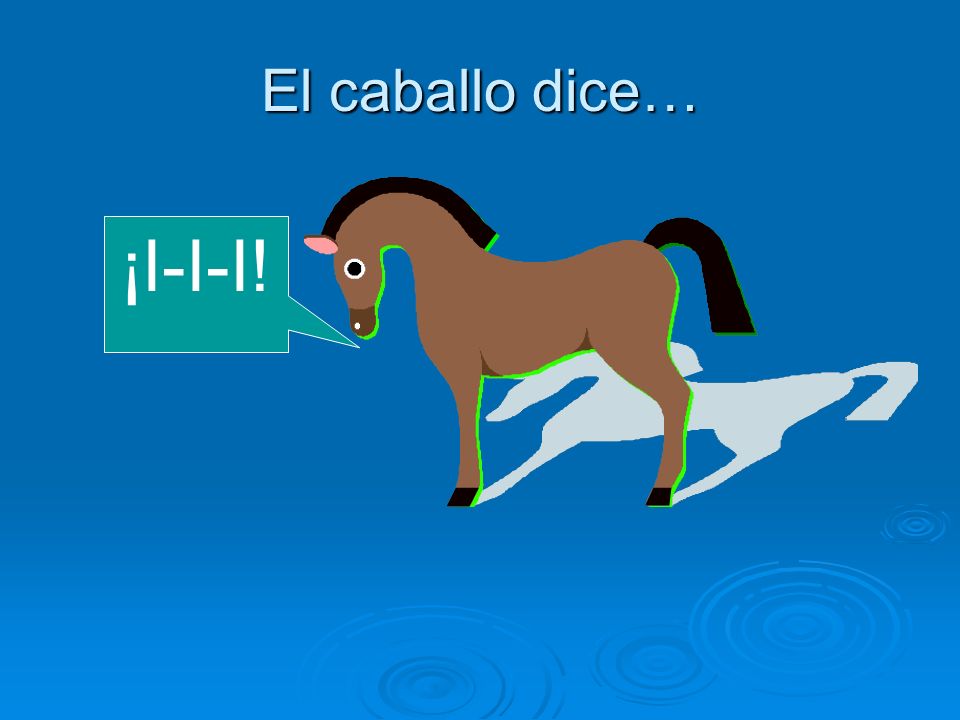 El caballo dice… ¡I-I-I!