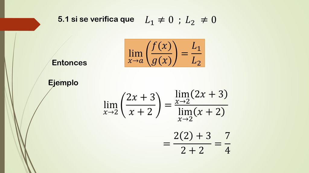 lim 𝑥→2 2𝑥+3 𝑥+2 = lim 𝑥→2 2𝑥+3 lim 𝑥→2 𝑥+2