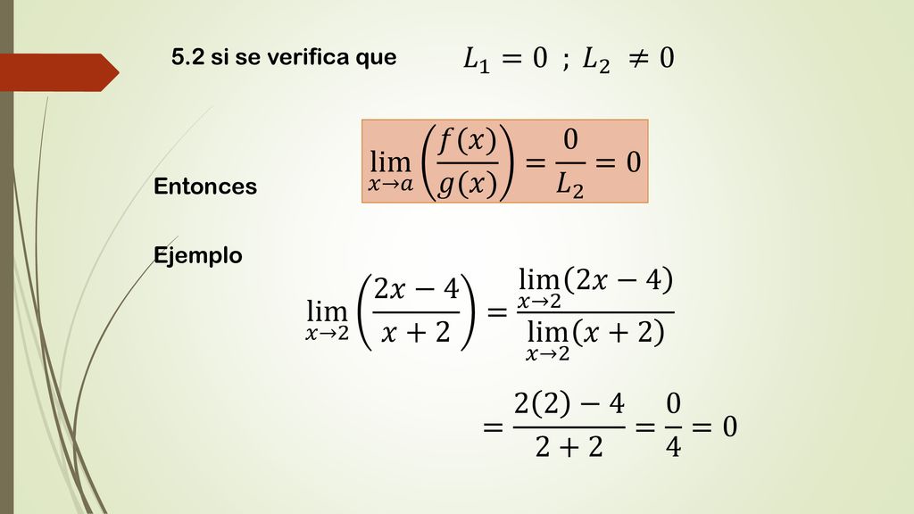 lim 𝑥→2 2𝑥−4 𝑥+2 = lim 𝑥→2 2𝑥−4 lim 𝑥→2 𝑥+2