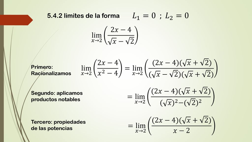 5.4.2 limites de la forma 𝐿 1 =0 ; 𝐿 2 =0. lim 𝑥→2 2𝑥−4 𝑥 − 2.