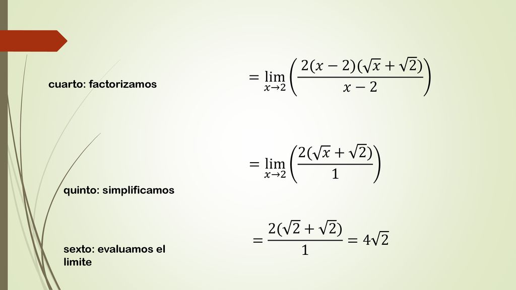 = lim 𝑥→2 2(𝑥−2)( 𝑥 + 2 ) 𝑥−2 = lim 𝑥→2 2( 𝑥 + 2 ) 1