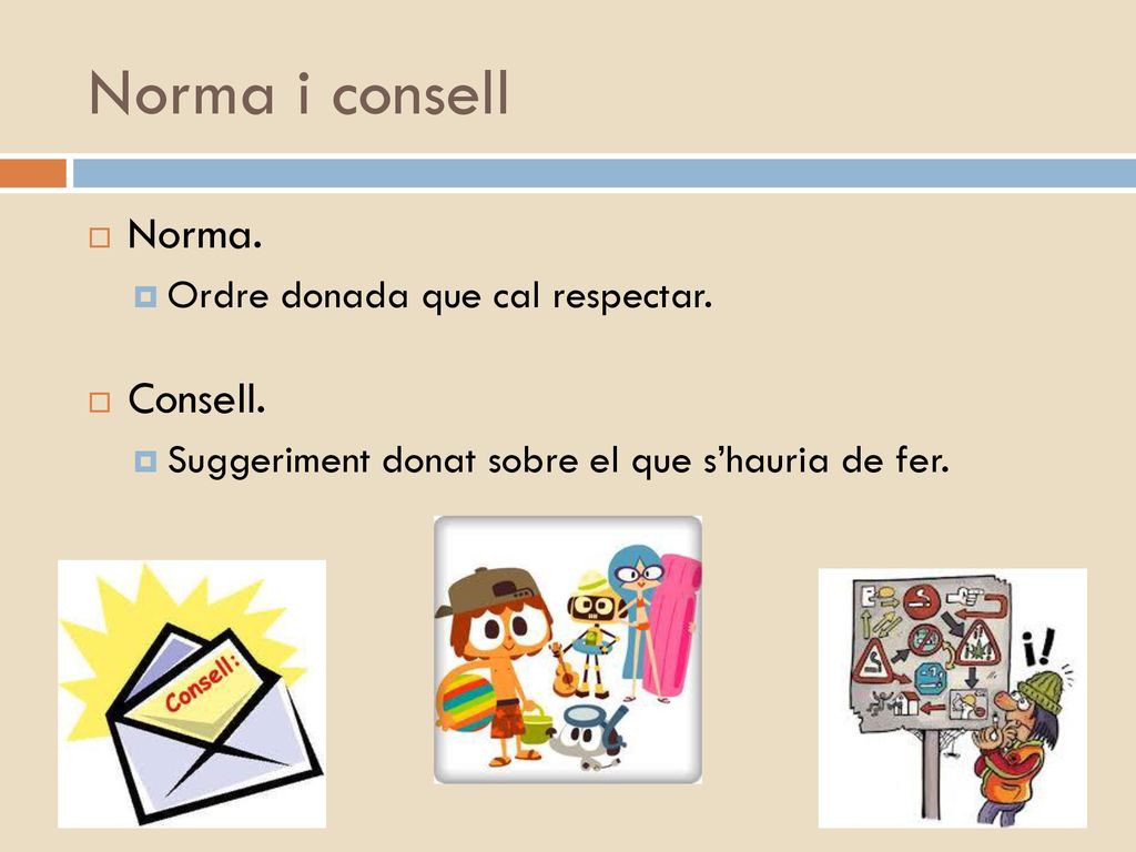 Norma i consell Norma. Consell. Ordre donada que cal respectar.