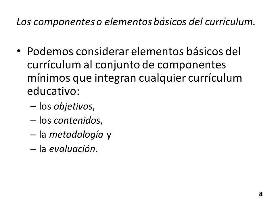 Los componentes o elementos básicos del currículum.