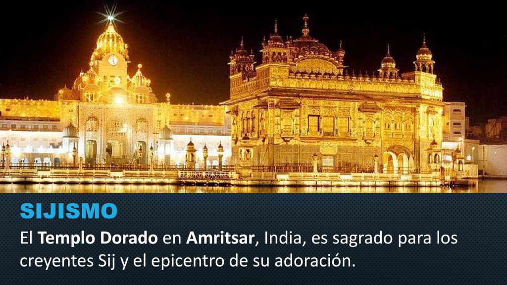 SIJISMO El Templo Dorado en Amritsar, India, es sagrado para los creyentes Sij y el epicentro de su adoración.