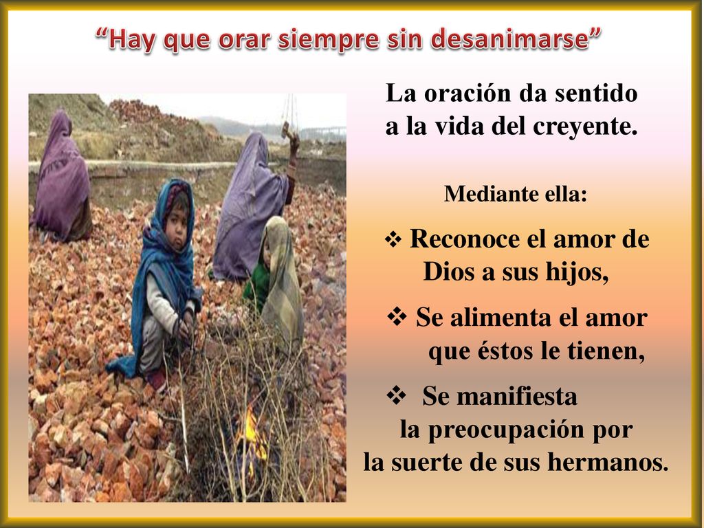 Reconoce el amor de Dios a sus hijos, la suerte de sus hermanos.