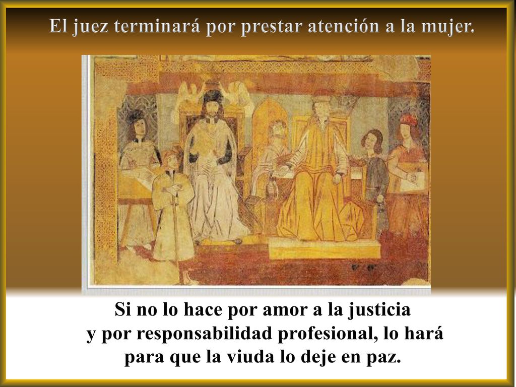 El juez terminará por prestar atención a la mujer.