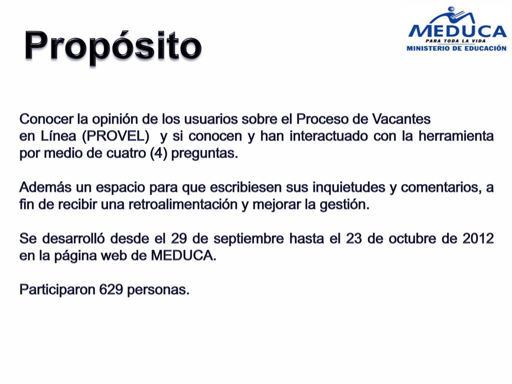 Propósito Conocer la opinión de los usuarios sobre el Proceso de Vacantes.