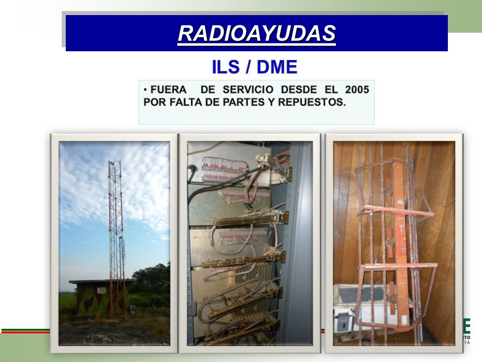 RADIOAYUDAS ILS / DME FUERA DE SERVICIO DESDE EL 2005 POR FALTA DE PARTES Y REPUESTOS.
