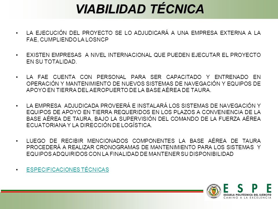 VIABILIDAD TÉCNICA LA EJECUCIÓN DEL PROYECTO SE LO ADJUDICARÁ A UNA EMPRESA EXTERNA A LA FAE, CUMPLIENDO LA LOSNCP.