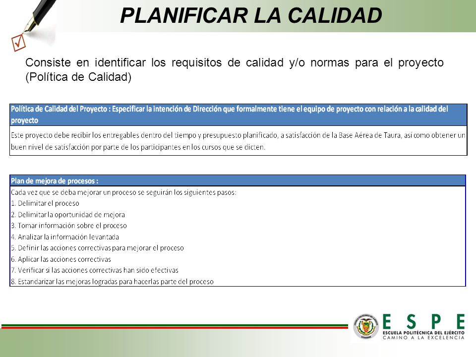 PLANIFICAR LA CALIDAD Consiste en identificar los requisitos de calidad y/o normas para el proyecto (Política de Calidad)