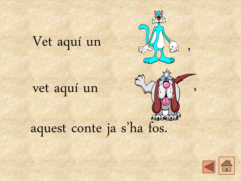 Vet aquí un , , vet aquí un aquest conte ja s’ha fos.