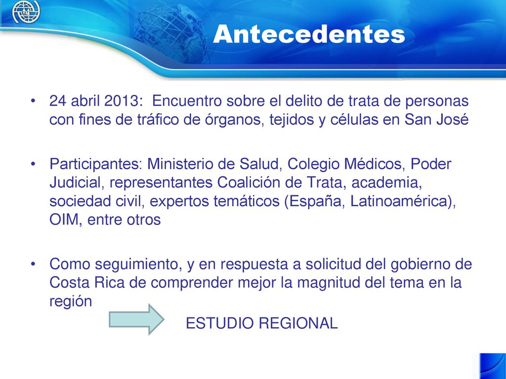 Antecedentes 24 abril 2013: Encuentro sobre el delito de trata de personas con fines de tráfico de órganos, tejidos y células en San José.