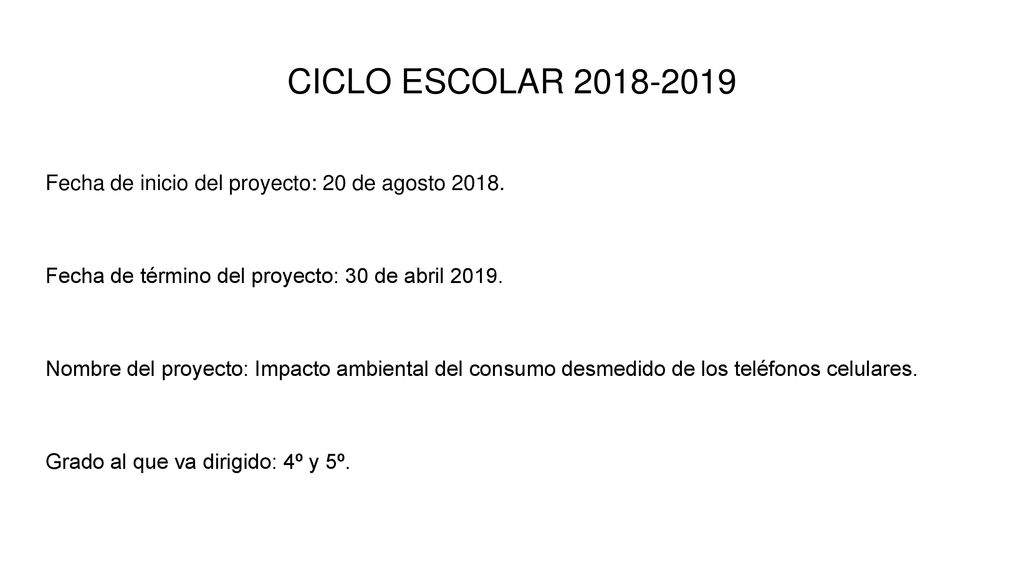 CICLO ESCOLAR Fecha de inicio del proyecto: 20 de agosto Fecha de término del proyecto: 30 de abril
