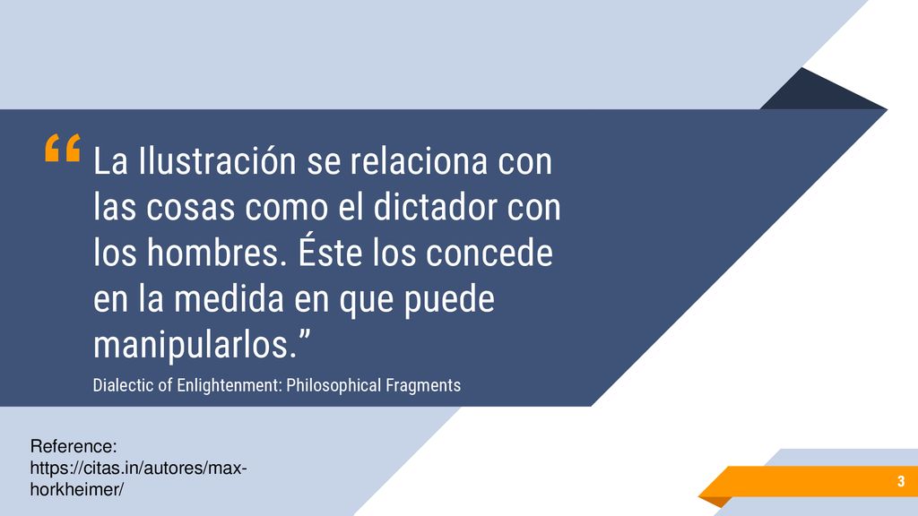 La Ilustración se relaciona con las cosas como el dictador con los hombres. Éste los concede en la medida en que puede manipularlos.