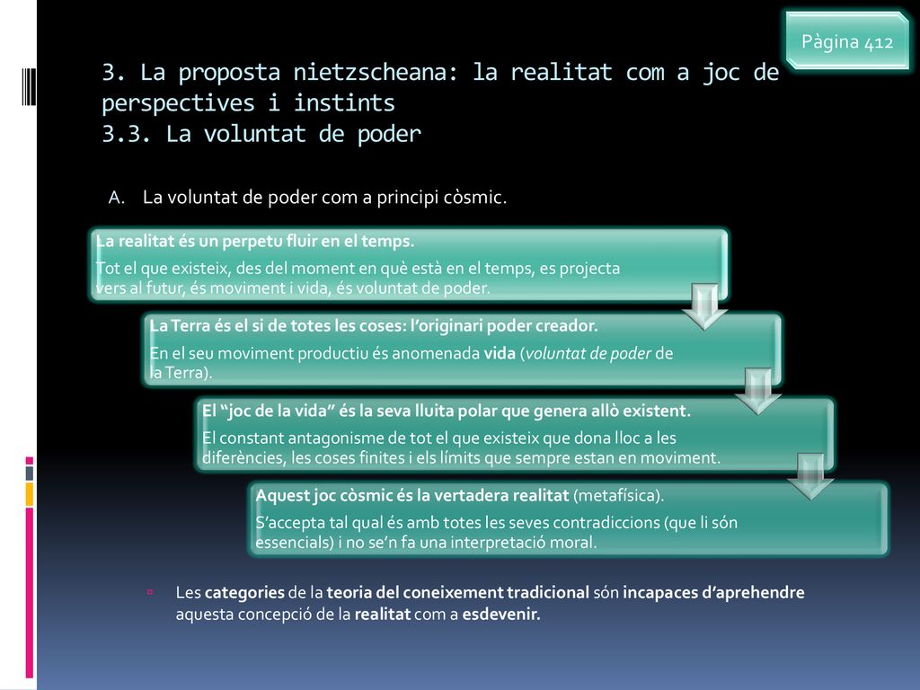 Pàgina La proposta nietzscheana: la realitat com a joc de perspectives i instints 3.3. La voluntat de poder.