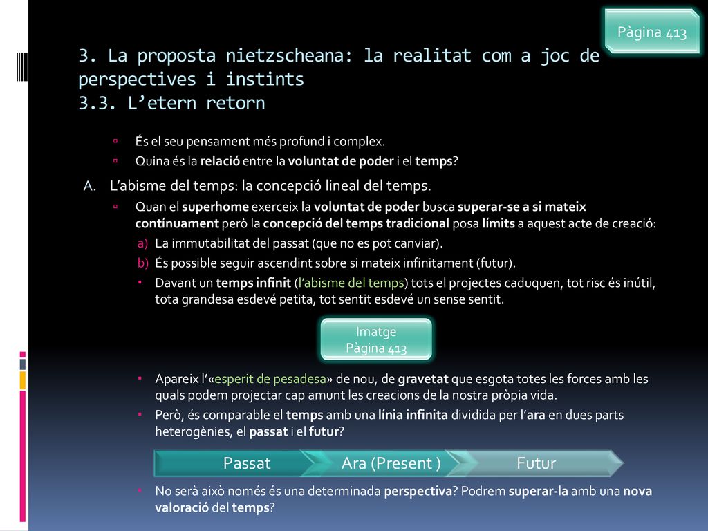 Pàgina La proposta nietzscheana: la realitat com a joc de perspectives i instints 3.3. L’etern retorn.