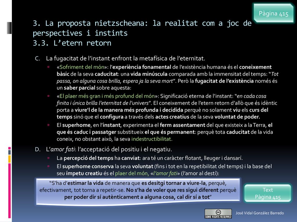 Pàgina La proposta nietzscheana: la realitat com a joc de perspectives i instints 3.3. L’etern retorn.