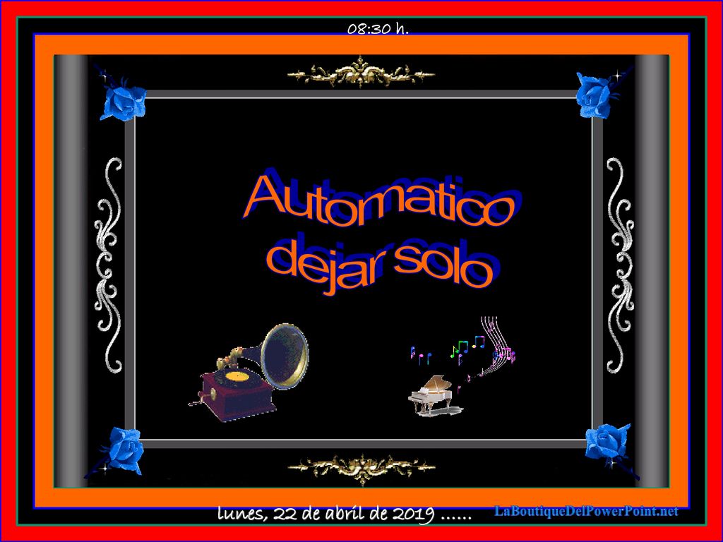 08:30 h. Automatico dejar solo lunes, 22 de abril de 2019 ……